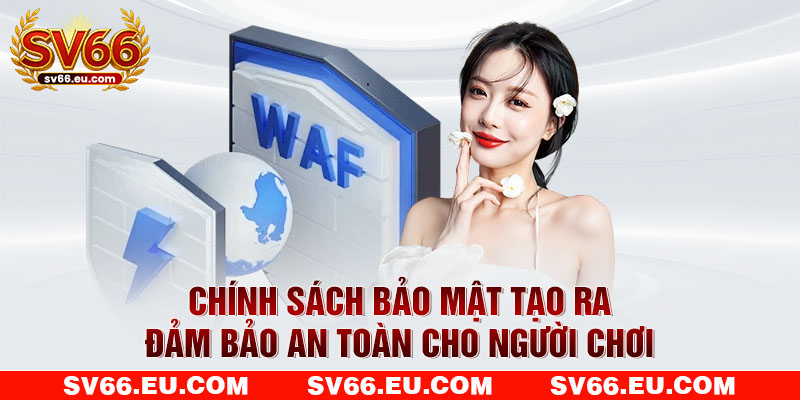 Chính sách bảo mật tạo ra đảm bảo an toàn cho người chơi