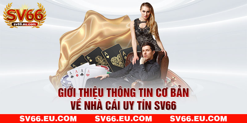 Giới thiệu thông tin cơ bản về nhà cái uy tín SV66 Giới thiệu thông tin cơ bản về nhà cái uy tín SV66