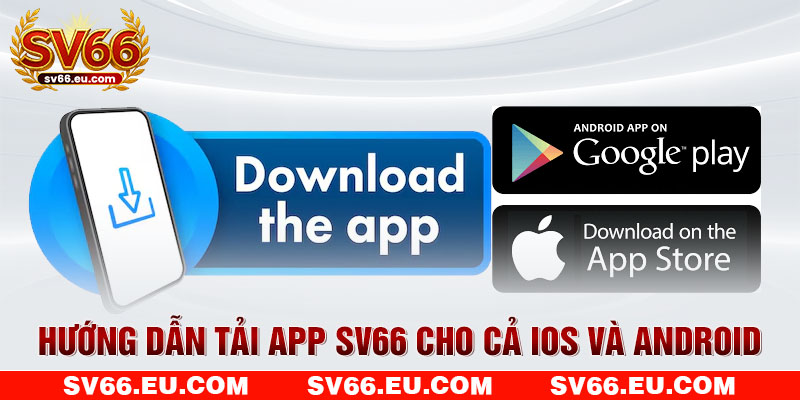 Hướng dẫn tải app SV66 cho cả IOS và Android Hướng dẫn tải app SV66 cho cả IOS và Android